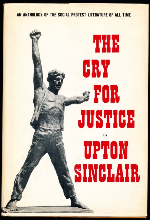 THE CRY FOR JUSTICE. An Anrhology of the Literature of Social Protest.