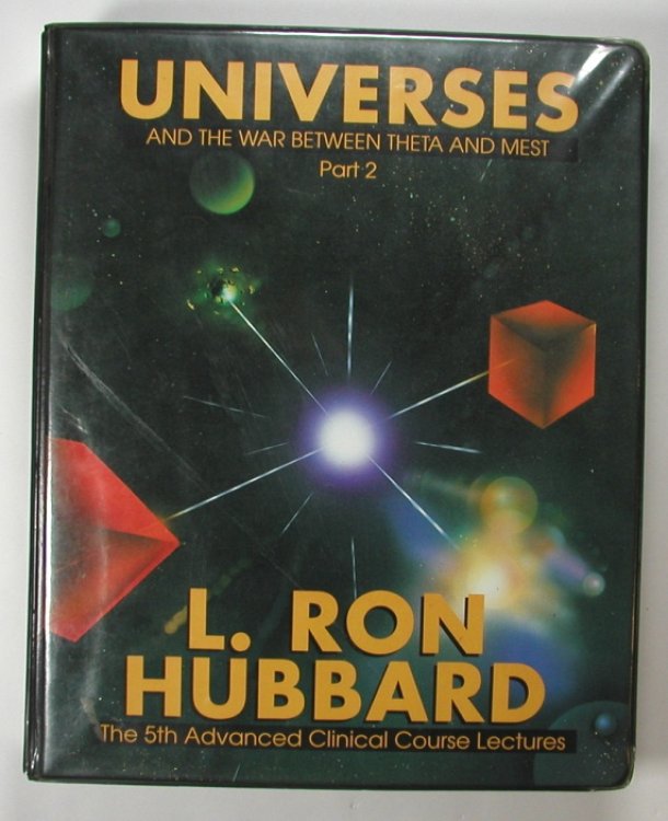 UNIVERSES. And The War Between Theta and Mest. Part 2. The 5th Advanced Clinical Course Lectures.