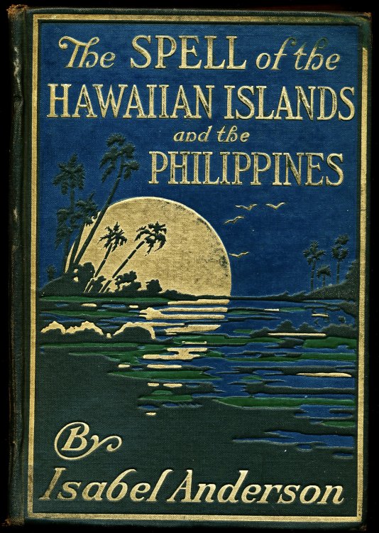 THE SPELL OF THE HAWAIIAN ISLANDS AND THE PHILIPPINES.