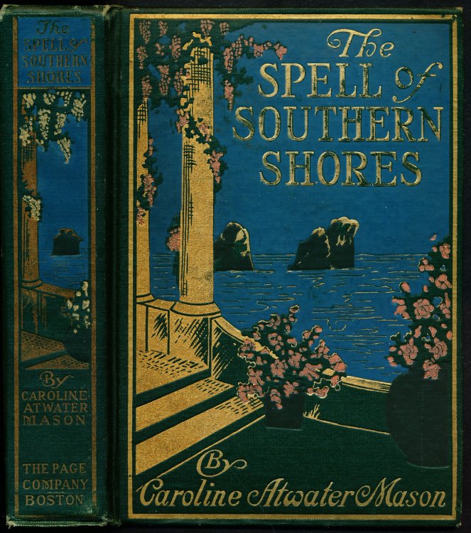THE SPELL OF SOUTHERN SHORES. Or, From Sea to Sea in Italy.