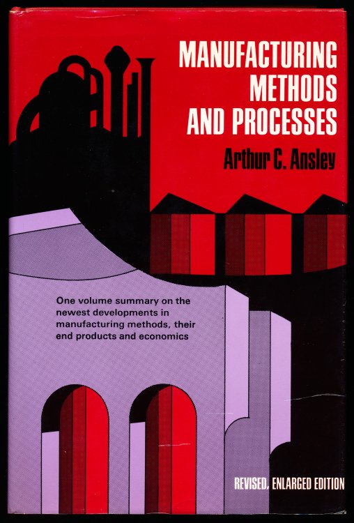 MANUFACTURING METHODS AND PROCESSES. Revised, Enlarged Edition