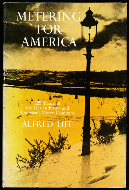 METERING FOR AMERICA. 125 Years of the Gas Industry and American Meter Company