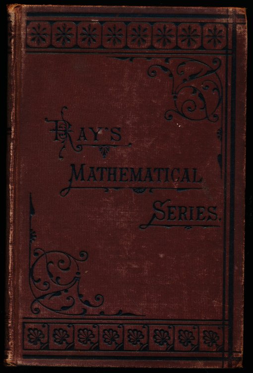 KEY TO RAY'S NEW ALGEBRAS, Elementary and Higher, Containing Statements and Solutions of Questions With Remarks and Notes.