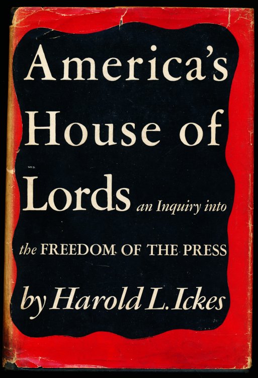 AMERICA'S HOUSE OF LORDS. An Inquiry Into the Freedom of the Press