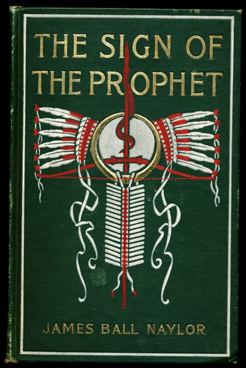 THE SIGN OF THE PROPHET. A Tale of Tecumseh and Tippecanoe