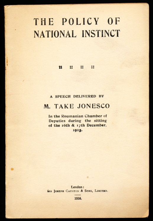 THE POLICY OF NATIONAL INSTINCT. a Speech Delivered by M. Take Jonesco In the Roumanian Chamber of Deputies During the Sitting of the 16th and 17th December 1915.