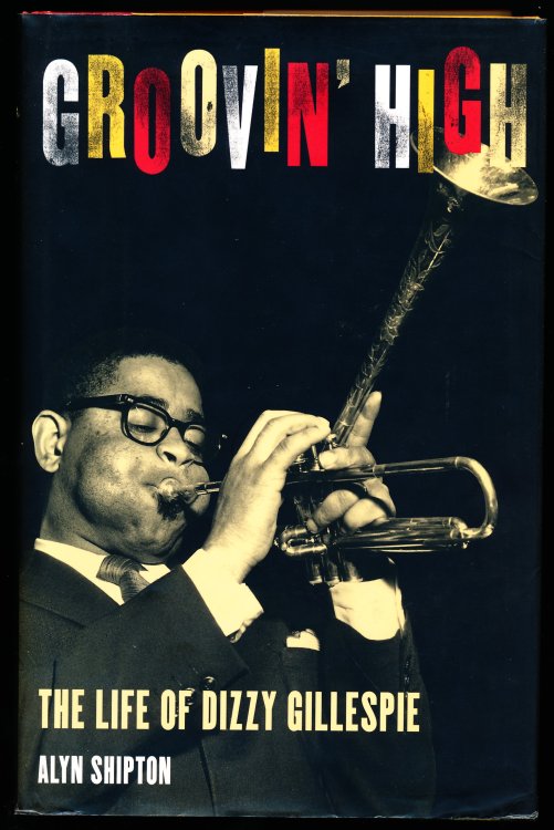GROOVIN' HIGH. The Life of Dizzy Gillespie
