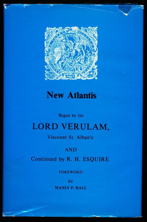 NEW ATLANTIS. Begun by the Lord Verulam, Viscount St. Alban's and Continued by R. H. Esquire.