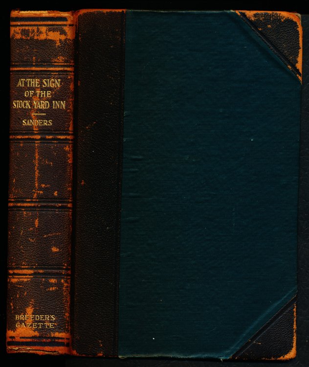 AT THE SIGN OF THE STOCK YARD INN. The Same Being A True Account of How Certain Great Achievements of the Past Have Been Commemorated and Cleverly Linked With the Present; Together With Sundry Recollections Inspired by the Portraits at the Saddle and Sirloin Club