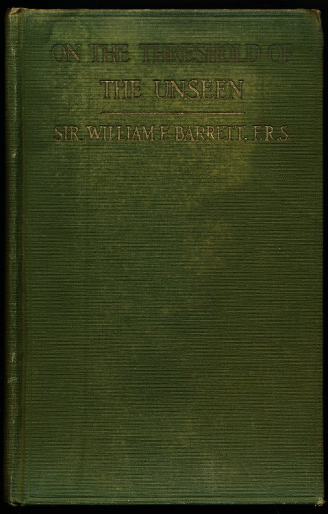 ON THE THRESHOLD OF THE UNSEEN. An Examination of the Phenomena of Spiritualism and of the Evidence for Survival After Death.