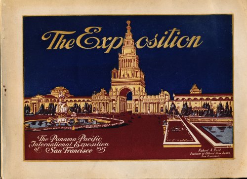 THE EXPOSITION. An Elegant Illustrated Souvenir View Book of the Panama-Pacific International Exposition of San Francisco