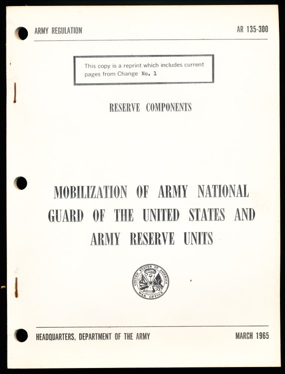 MOBILIZATION OF ARMY NATIONAL GUARD OF THE UNITED STATES AND ARMY RESERVE UNITS. AR 135-300 March 1965. Reserve Components.
