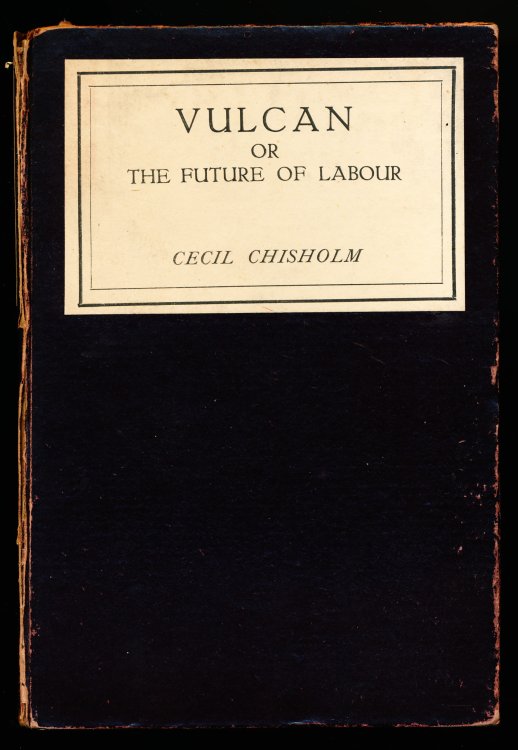 VULCAN, or the Future of Labour. To-Day and To-Morrow series