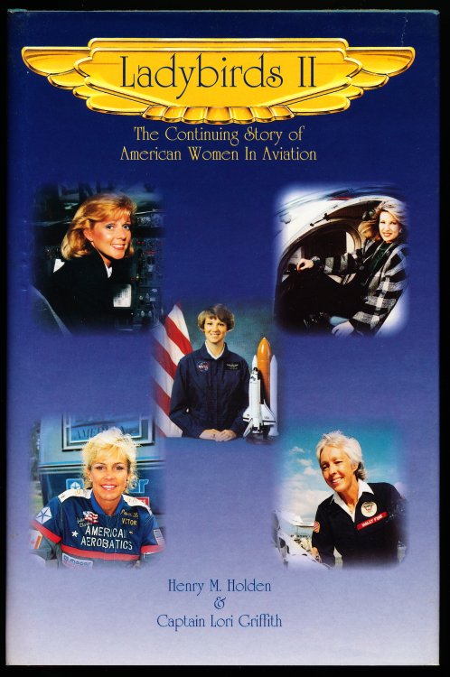 LADYBIRDS II. The Continuing Story of American Women in Aviation.