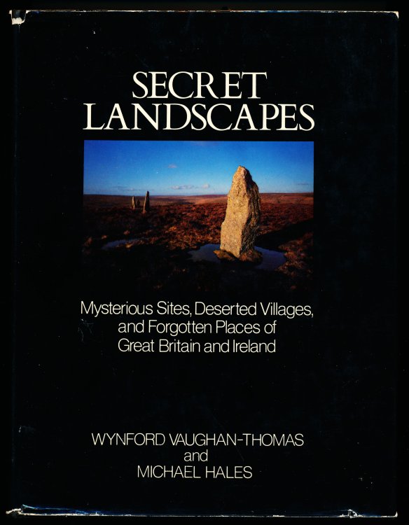 SECRET LANDSCAPES. Mysterious Sites, Deserted Villages and Forgotten Places of Great Britain and Ireland.