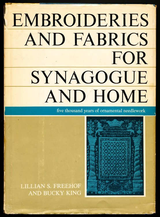 EMBROIDERIES AND FABRICS FOR SYNAGOGUE AND HOME. 5000 Years of Ornamental Needlework
