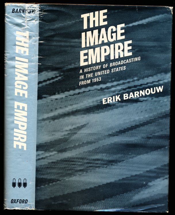 THE IMAGE EMPIRE: A HISTORY OF BROADCASTING IN THE UNITED STATES. Volume III from 1953