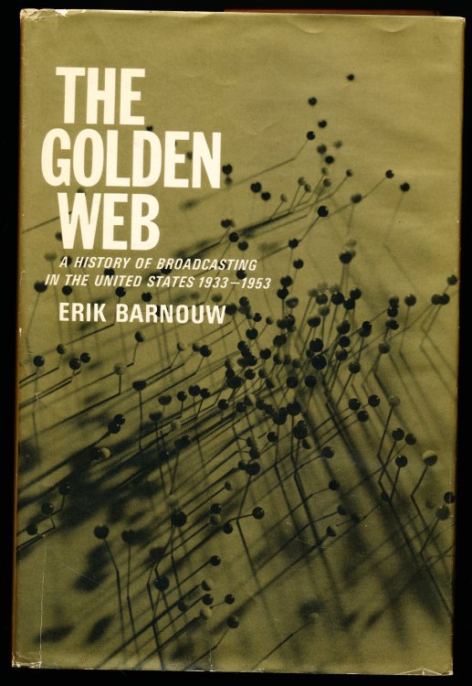THE GOLDEN WEB. A History of Broadcasting in the United States. Volume II - 1933-1953