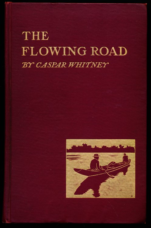 THE FLOWING ROAD. Adventuring on the Great Rivers of South America.