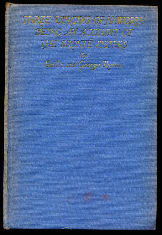 THREE VIRGINS OF HAWORTH. Being An Account of the Bronte Sisters.