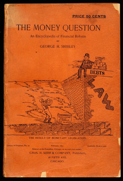 THE MONEY QUESTION. (An Encyclopedia of Financial Reform). The 50% Fall in General Prices. The Evil Effects. The Remedy. Bimetallism at 16 to 1 And Government Control of Paper Money In Order to Secure A Stable Measure of Prices-- Stable Money. Monetary History 1850-1896.