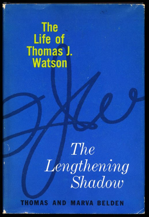 THE LENGTHENING SHADOW. The Life of Thomas J. Watson.
