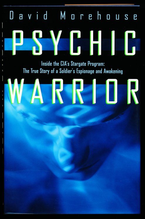 PSYCHIC WARRIOR. Inside the CIA's Stargate Program. The True Story of a Soldier's Espionage and Awakening