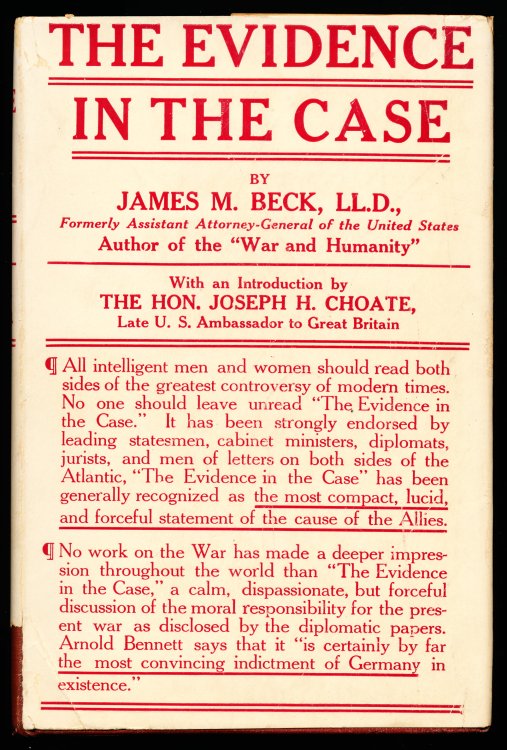 THE EVIDENCE IN THE CASE. A Discussion of the Moral Responsibility for the War of 1914, as Disclosed by the Diplomatic Records of England, Germany, Russia, France, Austria, Italy, and Belgium. Revised Edition, with Additional Material