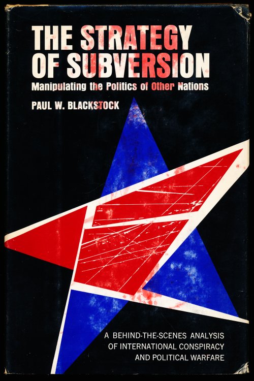 THE STRATEGY OF SUBVERSION. Manipulating the Politics of Other Nations.