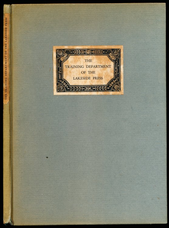 THE TRAINING DEPARTMENT OF THE LAKESIDE PRESS. An Historical Sketch Together With An Illustrated Description of Its Progress, Aims and Purposes.