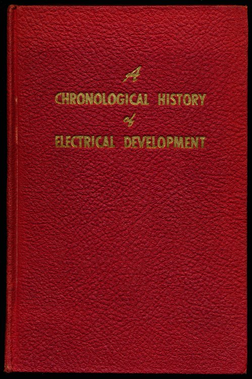 A CHRONOLOGICAL HISTORY OF ELECTRICAL DEVELOPMENT. From 600 B.C.