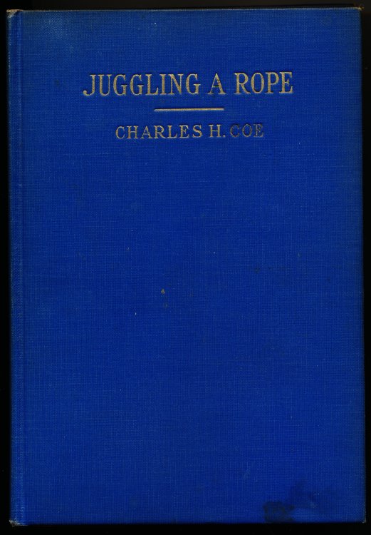 JUGGLING A ROPE. Lariat Roping and Spinning Knots and Splices. Also, The Truth About Tom Horn 