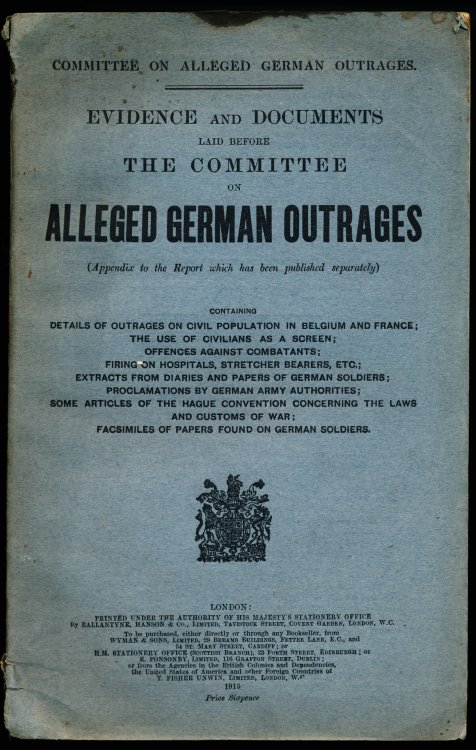 Evidence and Documents Laid Before The Committee on German Outrages (appendix to the report which has been published separately)