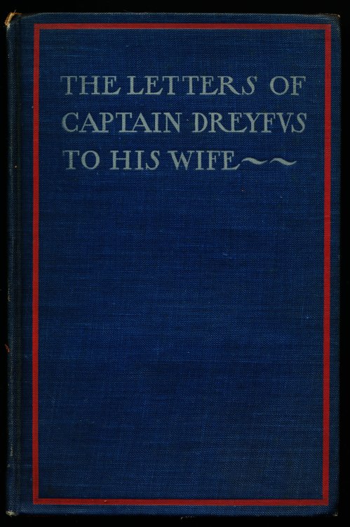 THE LETTERS OF CAPTAIN DREYFUS TO HIS WIFE. Lettres d'un Innocent