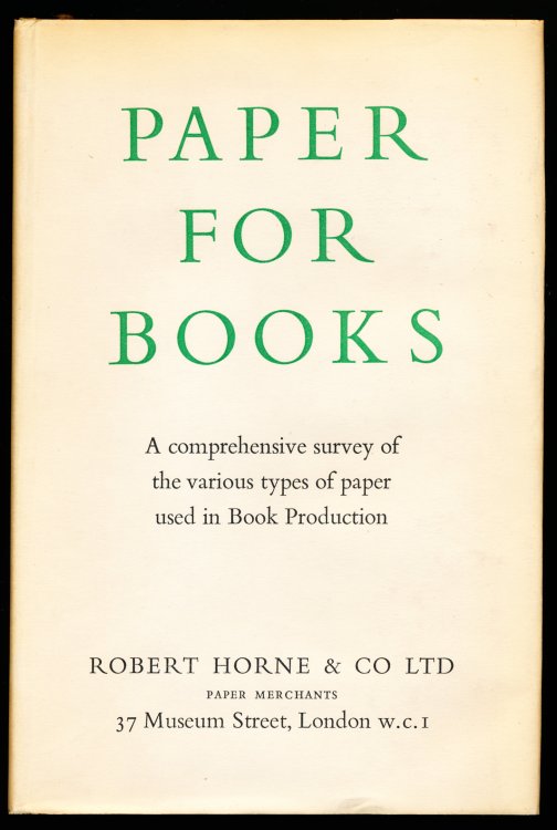 PAPER FOR BOOKS. A Comprehensive Survey of the Various Types of Paper Used in Book Production.