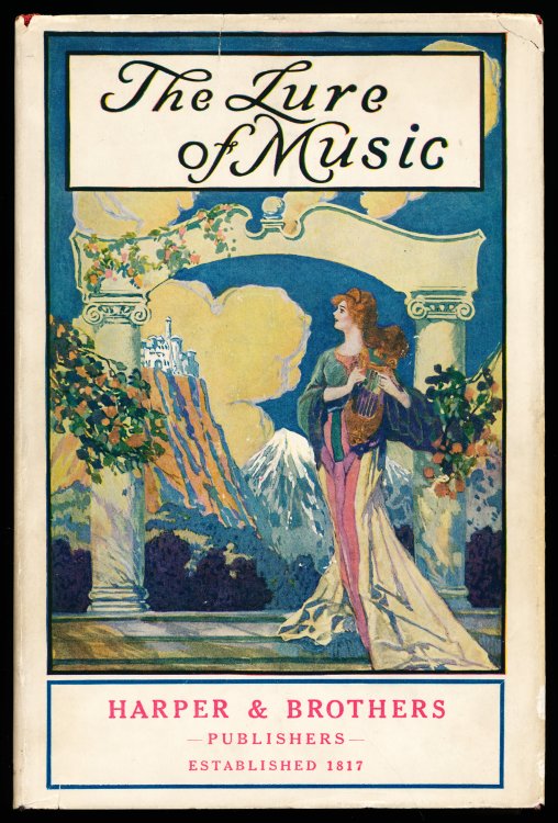 THE LURE OF MUSIC. Depicting the Human Side of Great Composers, with Stories of Their Inspired Creations