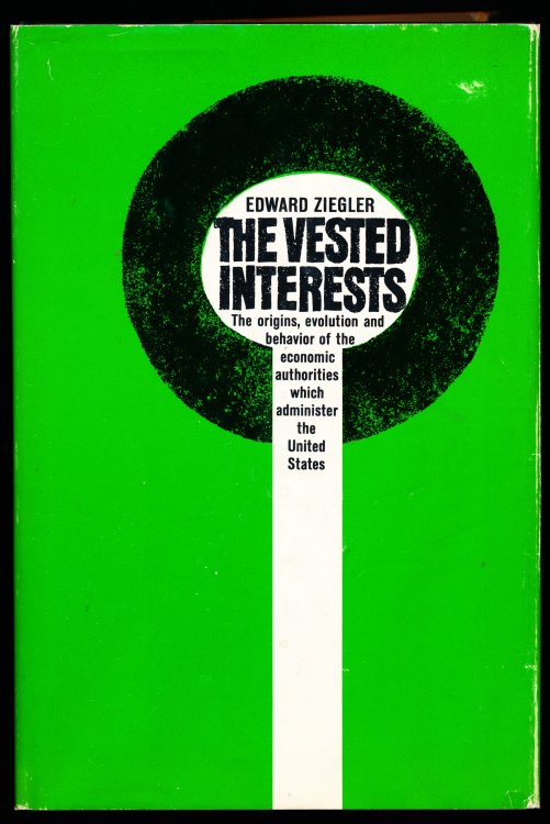 THE VESTED INTERESTS. Their Origins, Developments, and Behavior