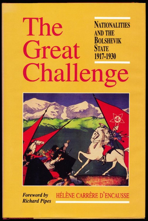 THE GREAT CHALLENGE. NATIONALITIES AND THE BOLSHEVIK STATE 1917-1930