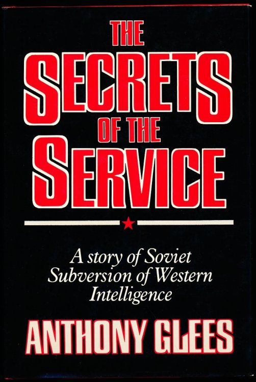 THE SECRETS OF THE SERVICE. A Story of Soviet Subversion of Western Intelligence