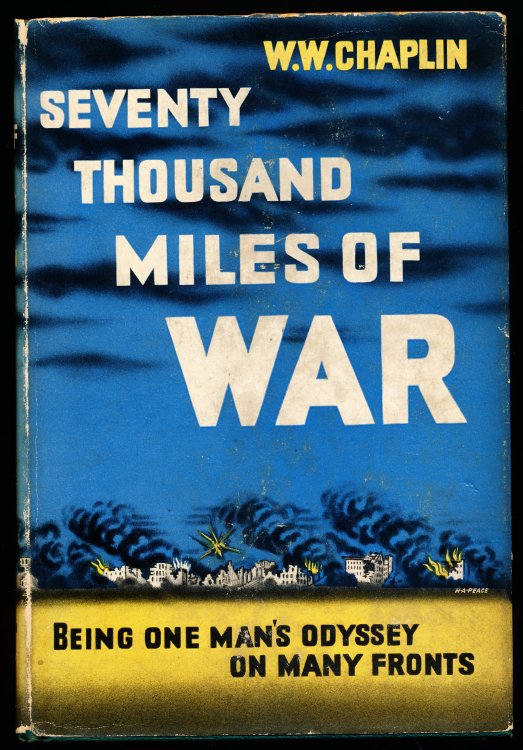 SEVENTY THOUSAND MILES OF WAR. Beginning One Man's Odyssey on Many Fronts