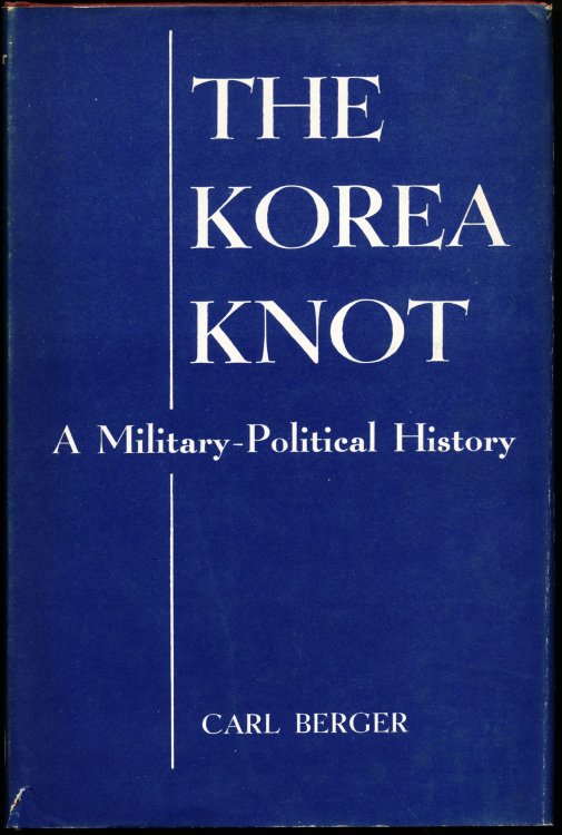 THE KOREA KNOT. A Military-Political History