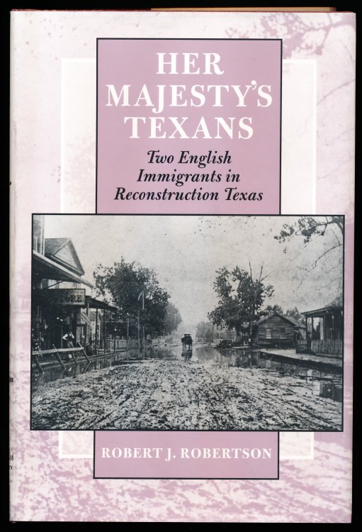 HER MAJESTY'S TEXANS. Two English Immigrants in Reconstruction Texas