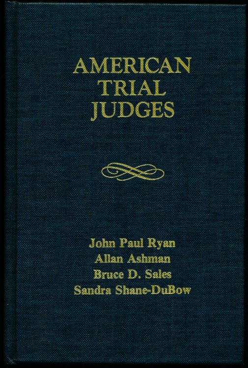 AMERICAN TRIAL JUDGES. Their Work Styles and Performance
