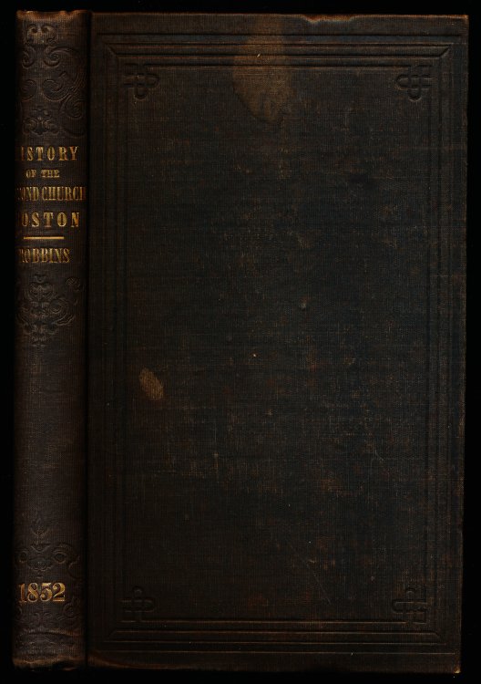 A HISTORY OF THE SECOND CHURCH, OR OLD NORTH, IN BOSTON, To Which is Added A History of the New Brick Church