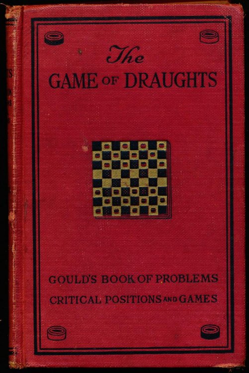 DRAUGHTS. Gould's Problems, Critical Positions, and Games By All The Greatest Players and Composers of the World