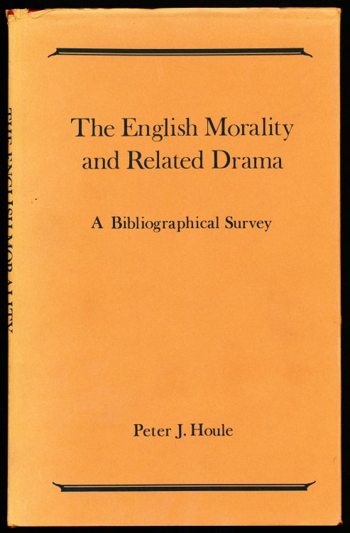 THE ENGLISH MORALITY AND RELATED DRAMA. A Bibliographical Survey