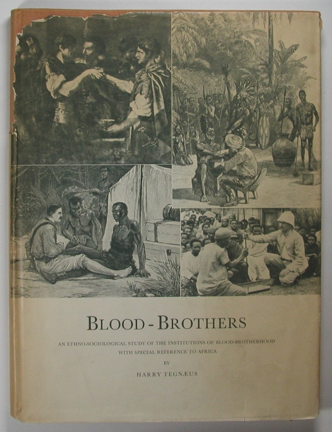 BLOOD-BROTHERS. An Ethno-Sociological Study of the Institutions of Blood-Brotherhood with Special Reference to Africa