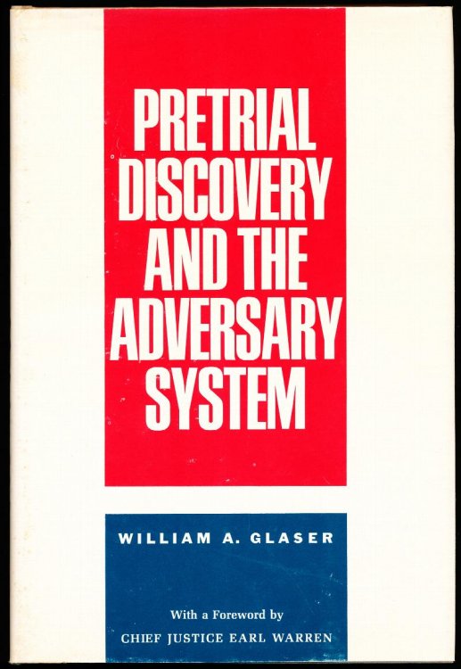 PRETRIAL DISCOVERY AND THE ADVERSARY SYSTEM