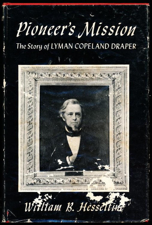 PIONEER'S MISSION. The Story of Lyman Copeland Draper