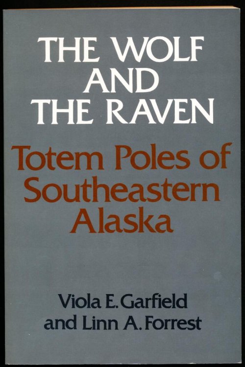 THE WOLF AND THE RAVEN. Totem Poles of Southeastern Alaska